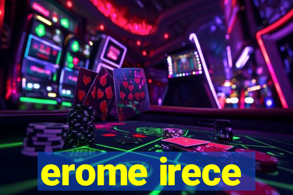 erome irece